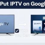 Can I Put IPTV on Google TV